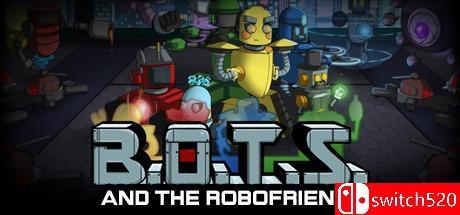 《机器人与机器人之友（B.O.T.S. and the Robofriends）》CODEX镜像版[EN]_0