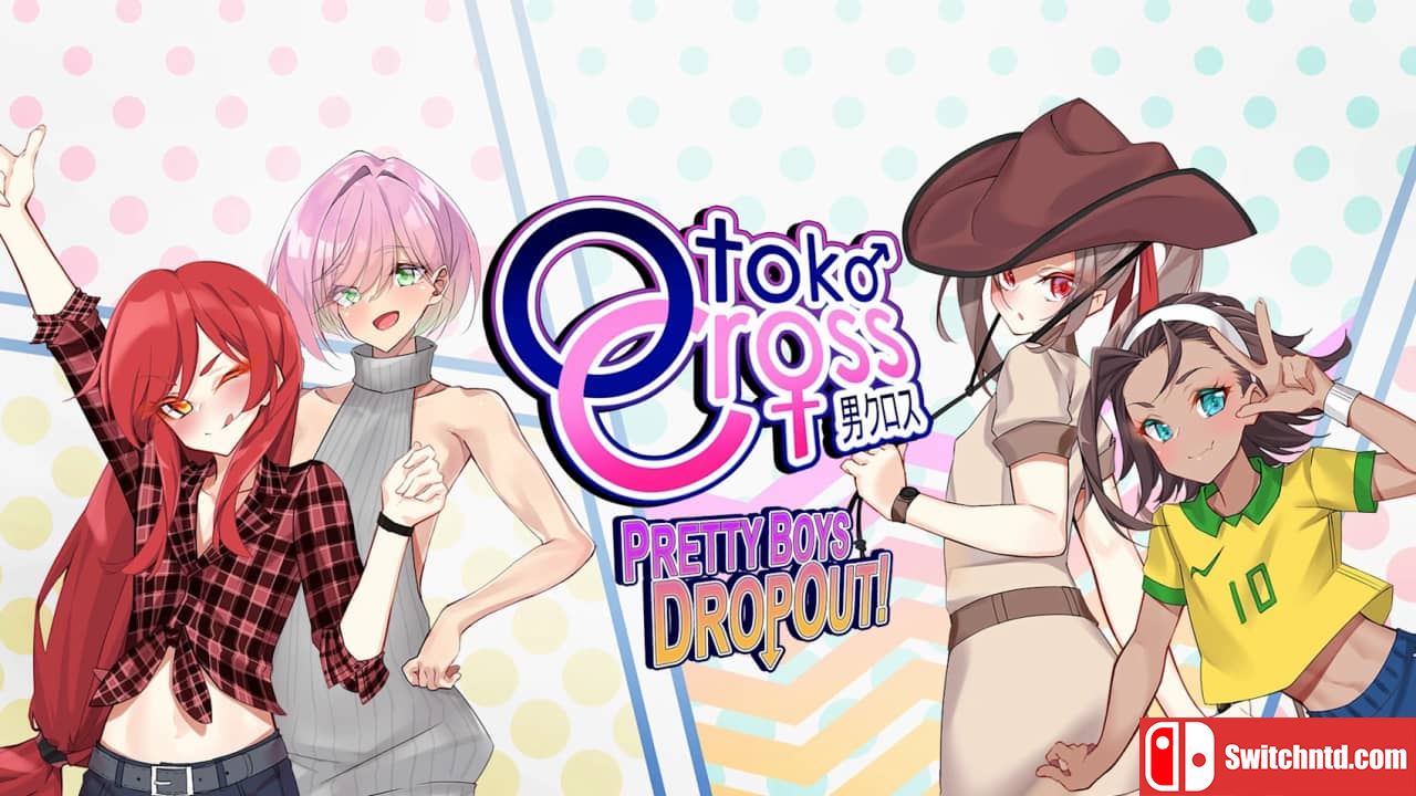 男娘：漂亮男孩辍学！丨Otoko Cross: Pretty Boys Dropout!_0