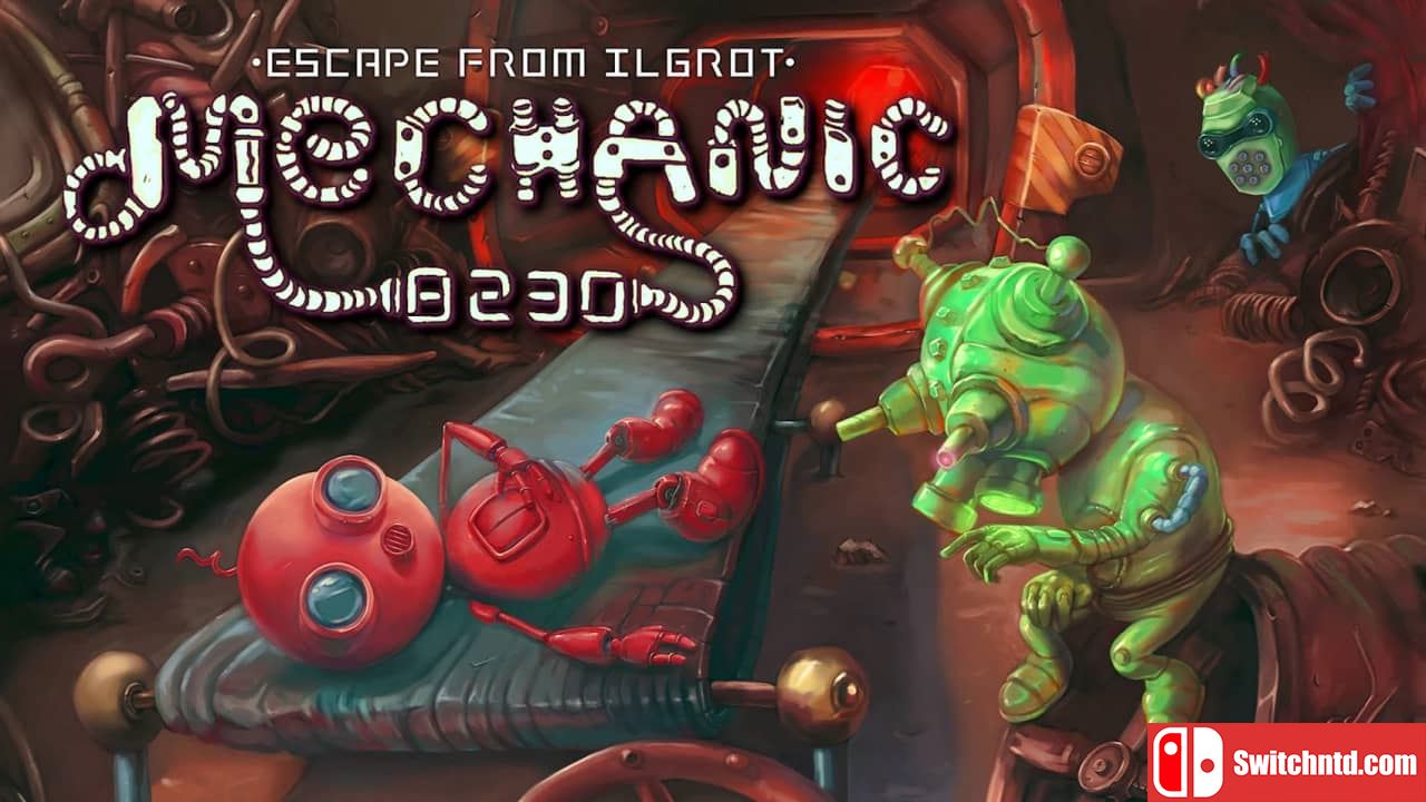 机械工 8230：逃离伊尔古罗特丨Mechanic 8230: Escape from Ilgrot_0